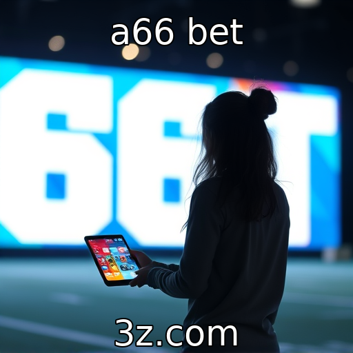 a66 bet : Análise do comportamento dos jogadores em plataformas sociais